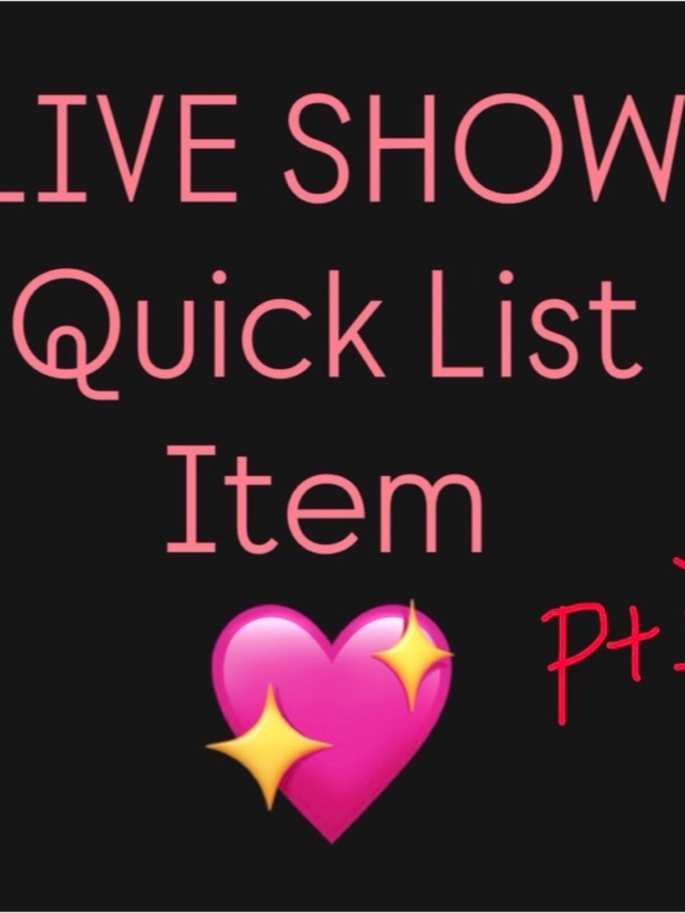 Pt 3 Live show QUICK LIST ITEMS